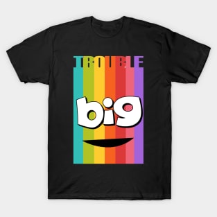 Big Ol Trouble T-Shirt